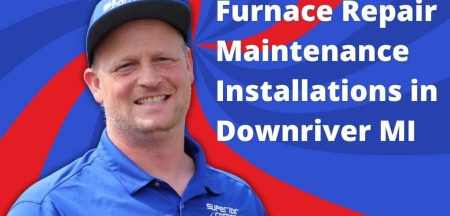 furnace-repair-service-maintenance-installations-in-downriver-michigan